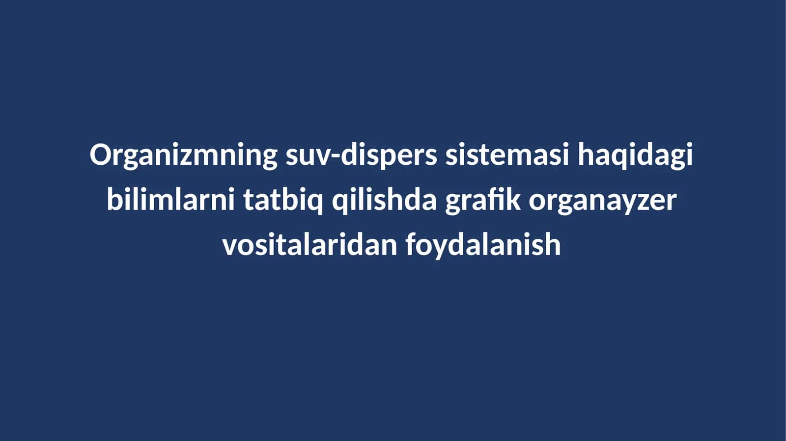 Organizmning suv-dispers sistemasi haqidagi bilimlarni tatbiq qilishda grafik organa