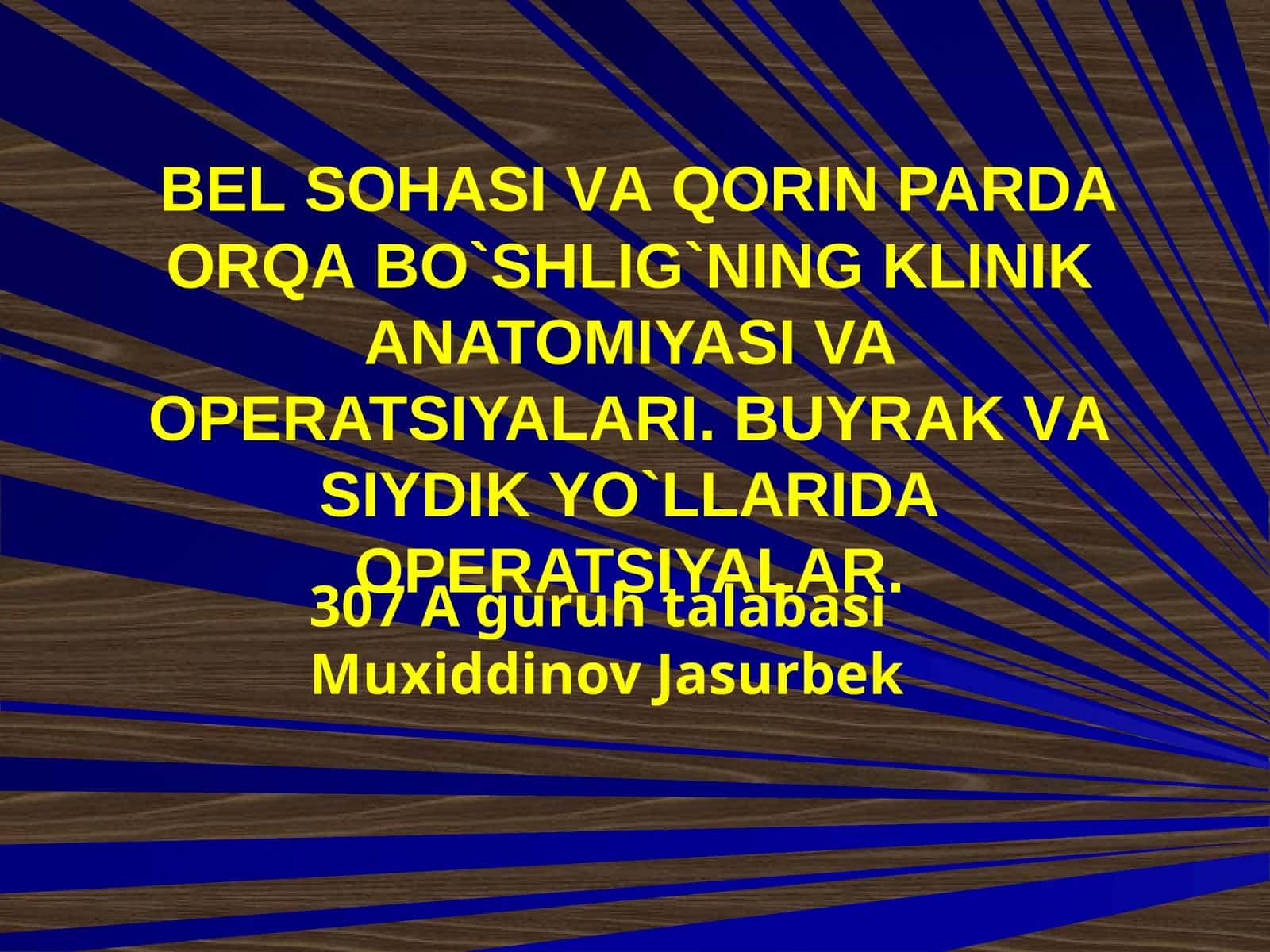 BEL SOHASI VА QORIN PARDA ORQA BO`SHLIG`NING KLINIK ANATOMIYASI VA OPERATSIYALARI.BUYRAK VА SIYDIK YO`LLARIDA OPERATSIYALAR