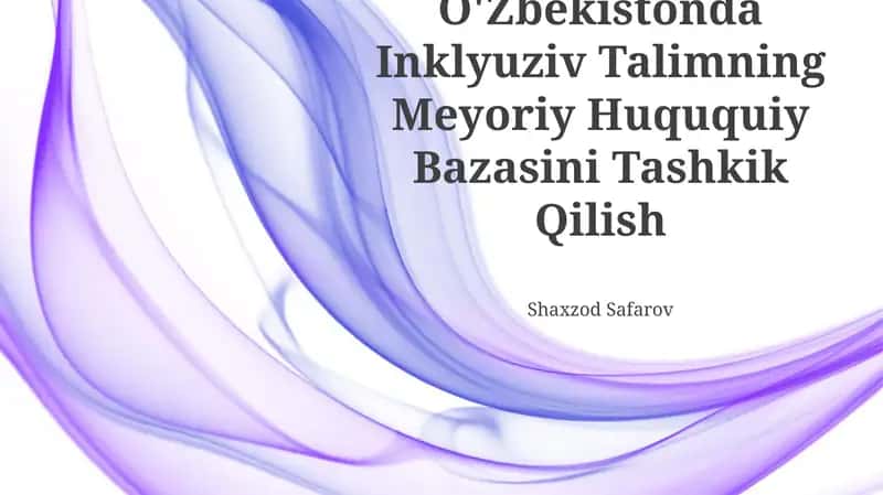 O'Zbekistonda Inklyuziv Talimning Meyoriy Huququiy Bazasini Tashkik Qilish