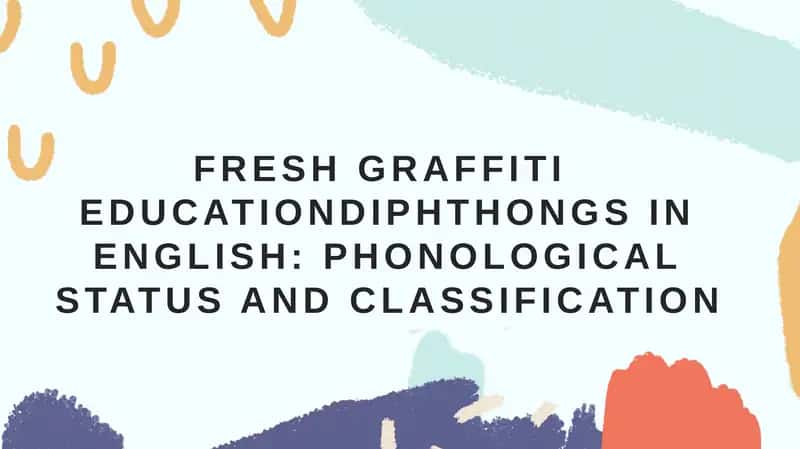 DIPHTHONGS IN ENGLISH: PHONOLOGICAL STATUS AND CLASSIFICATION