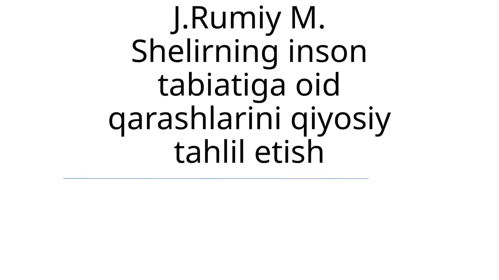 J.Rumiy M. Shelirning inson tabiatiga oid qarashlarini qiyosiy tahlil etish