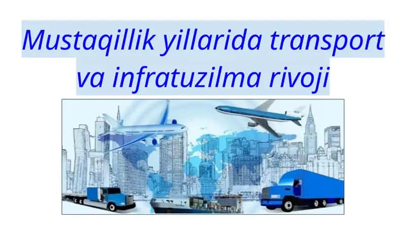 Mustaqillik yillarida transport va infratuzilma rivoji