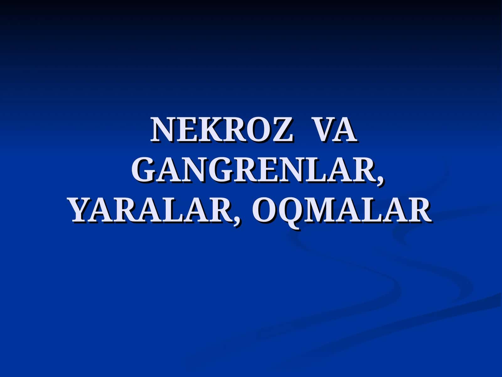 NEKROZ VA GANGRENLAR, YARALAR, OQMALAR