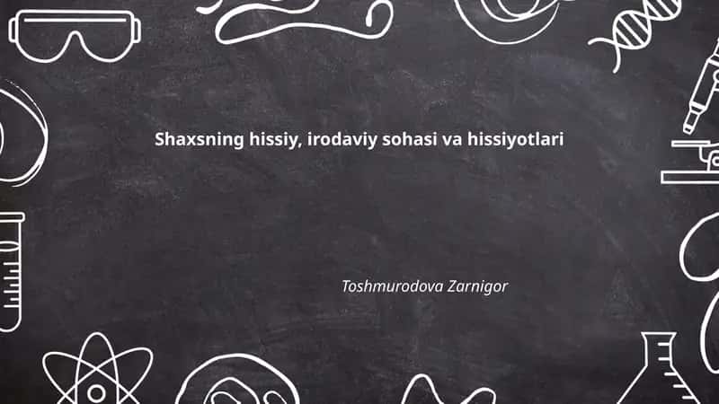 Shaxsning hissiy, irodaviy sohasi va hissiyotlari
