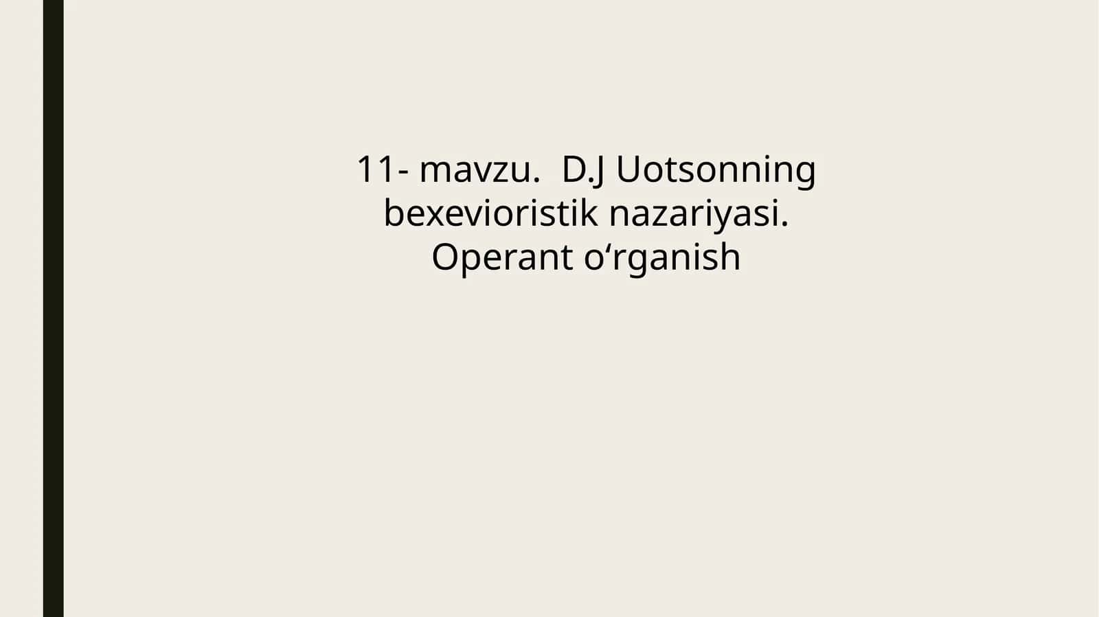 D.J Uotsonning bexevioristik nazariyasi. Operant oʻrganish