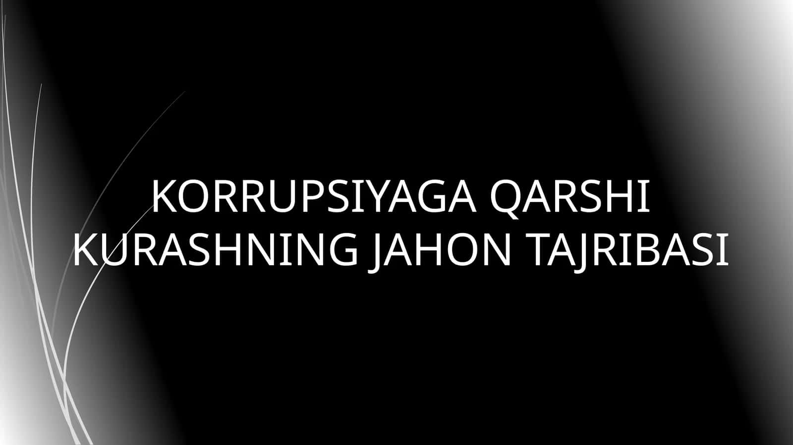 KORRUPSIYAGA QARSHI KURASHNING JAHON TAJRIBASI