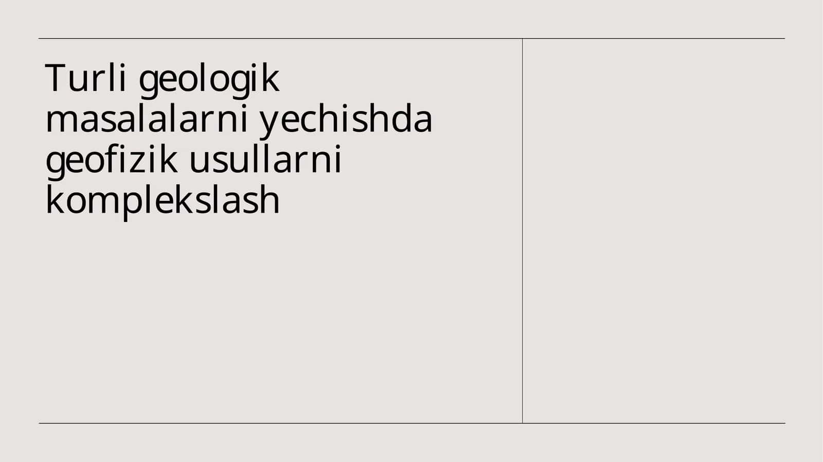 Turli geologik masalalarni yechishda geofizik usullarni komplekslash