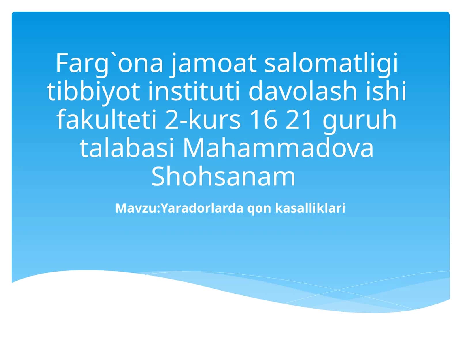Farg`ona jamoatsalomatligi tibbiyot instituti davolashish fakulteti 2-kurs 16-21 guruhi talabasi Mahammadova Shohsanam