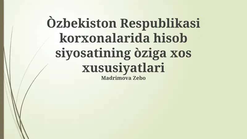 Òzbekiston Respublikasi korxonalarida hisob siyosatining òziga xos xususiyatlari