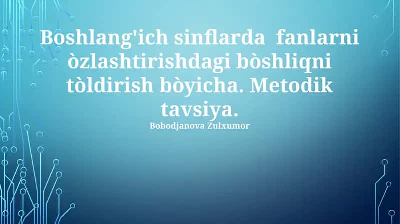 Boshlangʻich Sinflarda Fanlarni Òzlashtirishdagi Boʻshliqlarni Toʻldirish