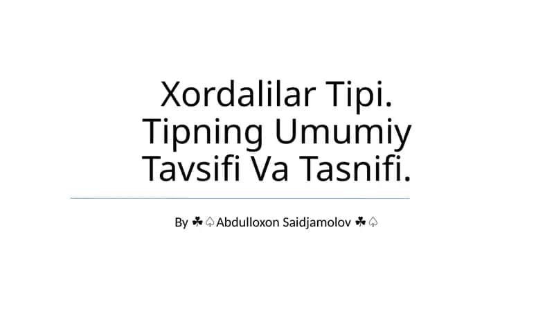 Xordalilar Tipi. Tipning Umumiy Tavsifi Va Tasnifi