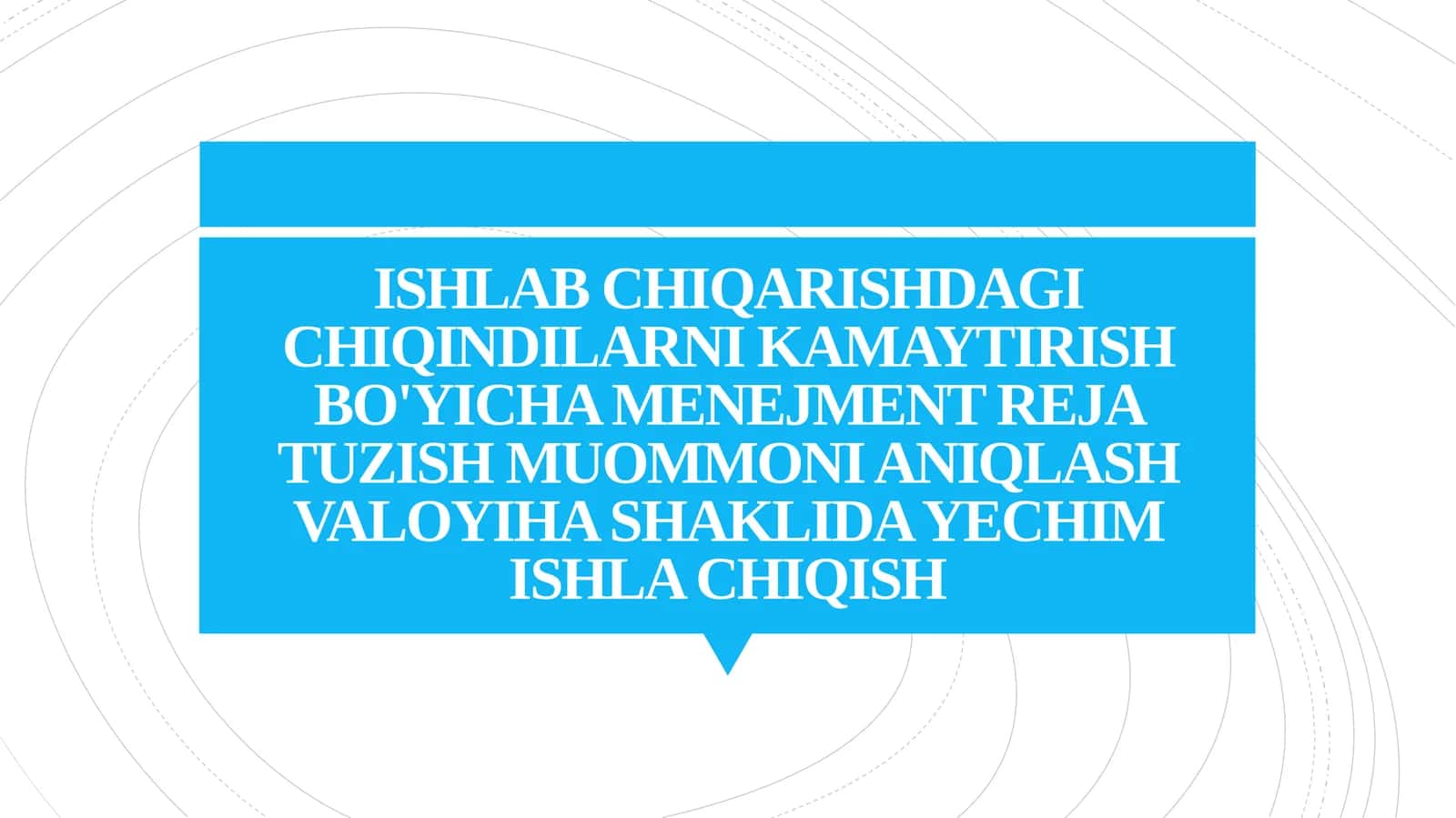ISHLAB CHIQARISHDAGI CHIQINDILARNI KAMAYTIRISH BO'YICHA MENEJMENT REJA TUZISH MUOMMONI ANIQLASH VALOYIHA SHAKLIDA YECHIM ISHLA CHIQISH