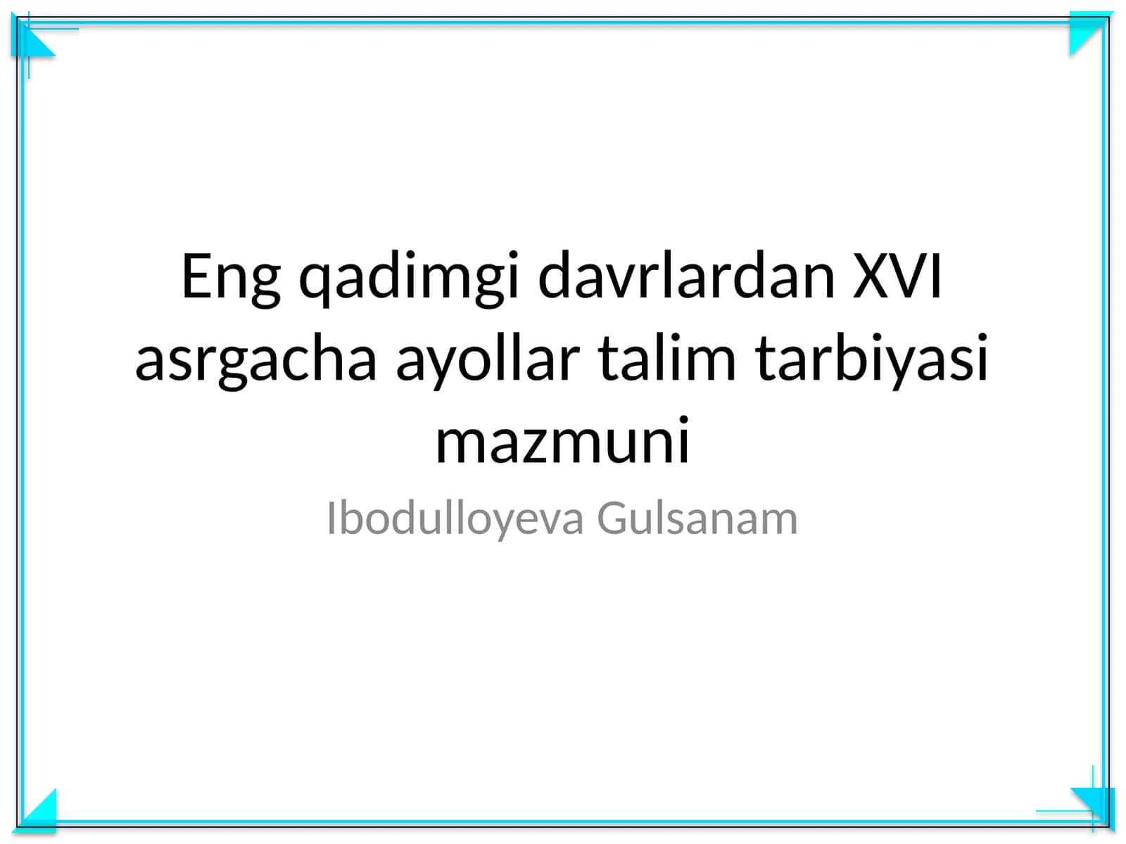 Eng qadimgi davrlardan XVI asrgacha ayollar talim tarbiyasi mazmuni