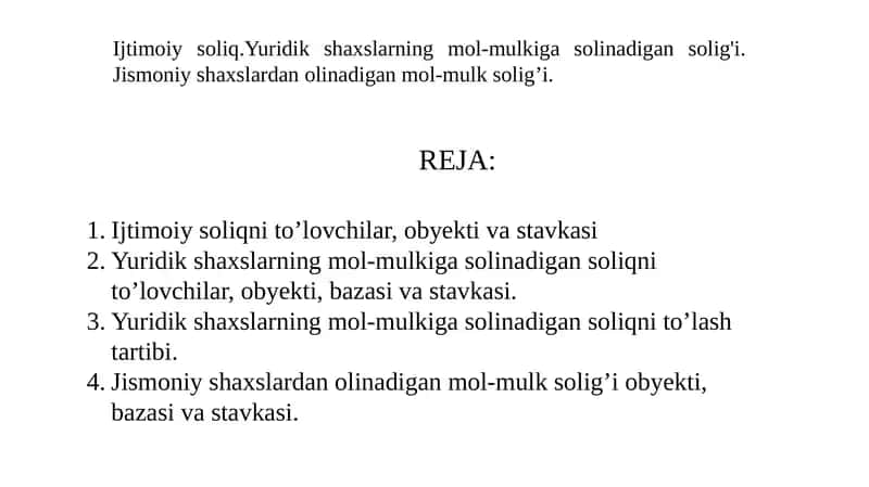 Ijtimoiy soliq.Yuridik shaxslarning mol-mulkiga solinadigan solig'i. Jismoniy shaxslardan olinadigan mol-mulk solig’i.