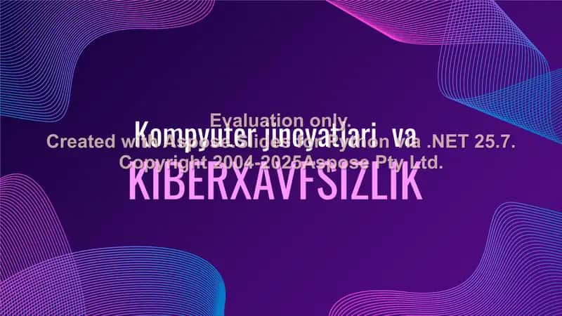 Kompyuter jinoyatlari va KIBERXAVFSIZLIK