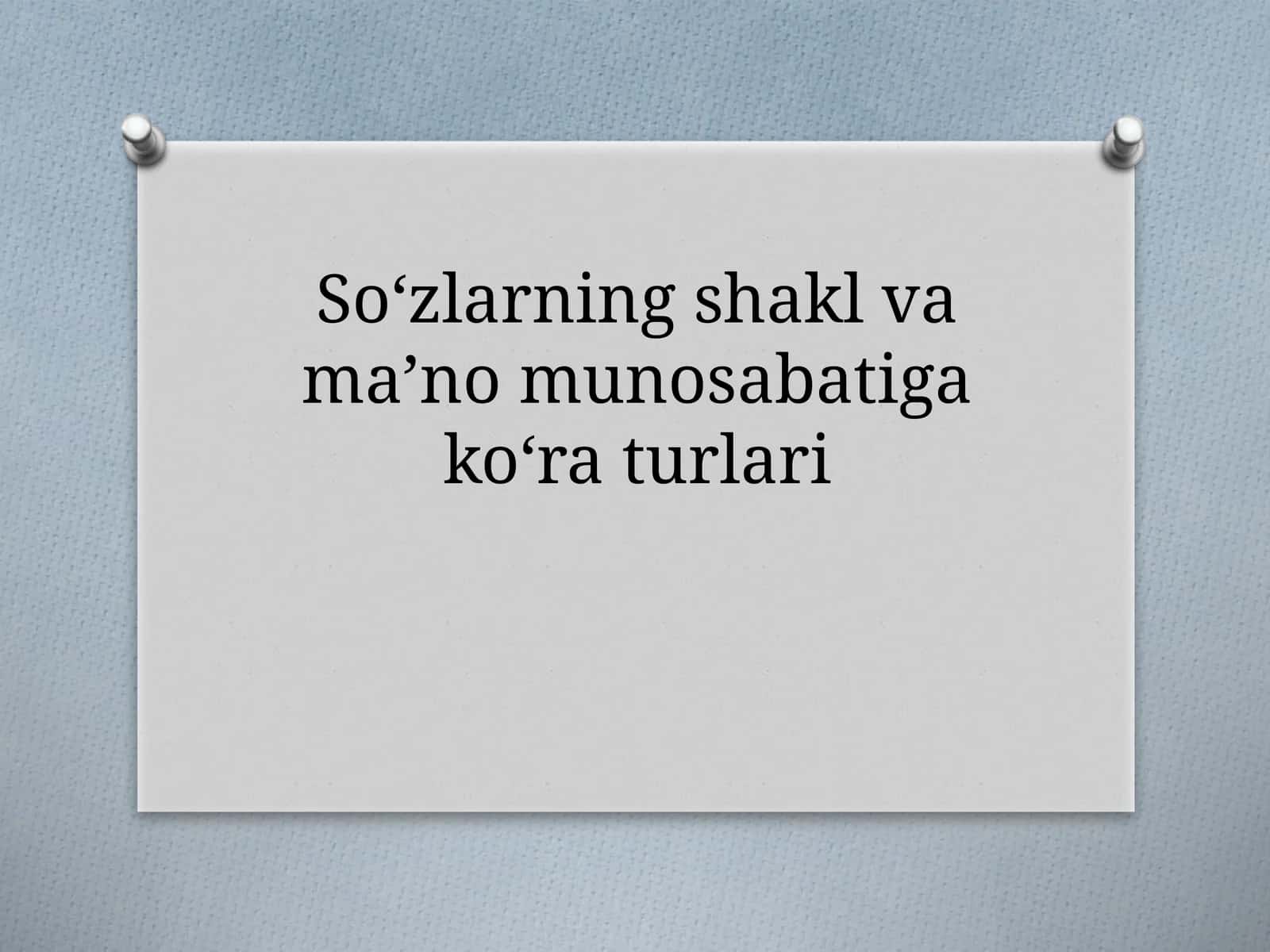 So‘zlarning shakl va ma’no munosabatiga ko‘ra turlari
