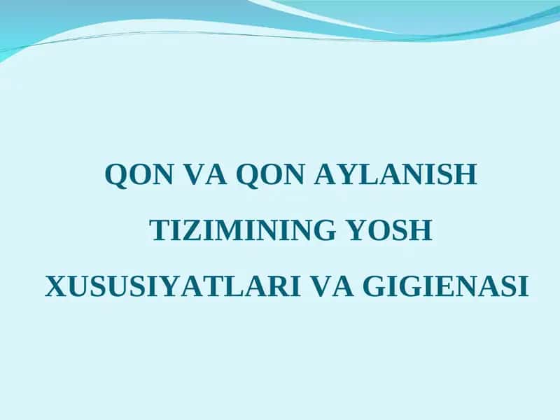QON VA QON AYLANISH TIZIMINING YOSH XUSUSIYATLARI VA GIGIENASI
