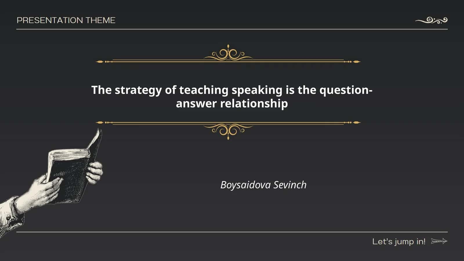 The strategy of teaching speaking is the question-answer relationship
