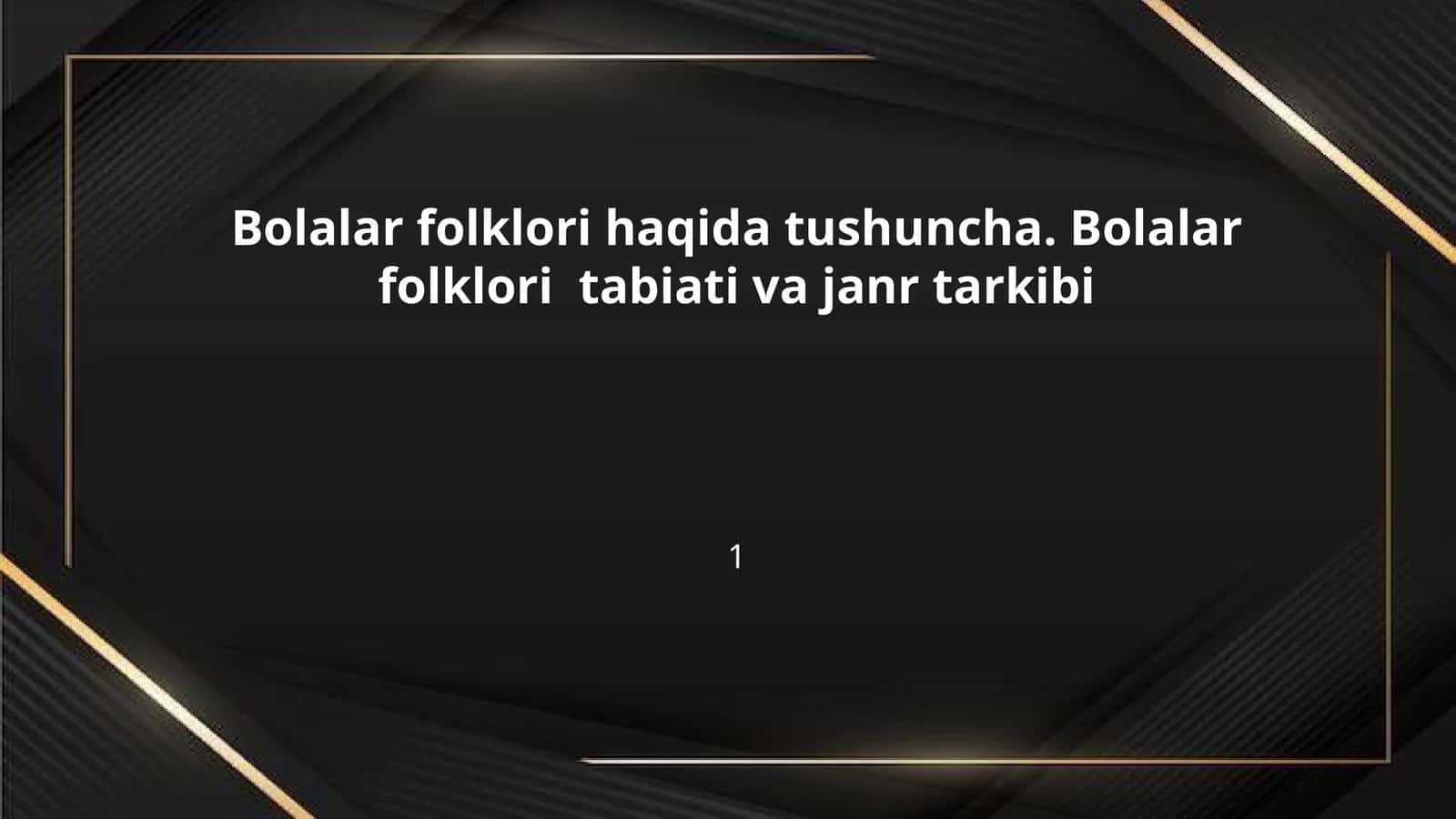 Bolalar folklori haqida tushuncha. Bolalar folklori tabiati va janr tarkibi