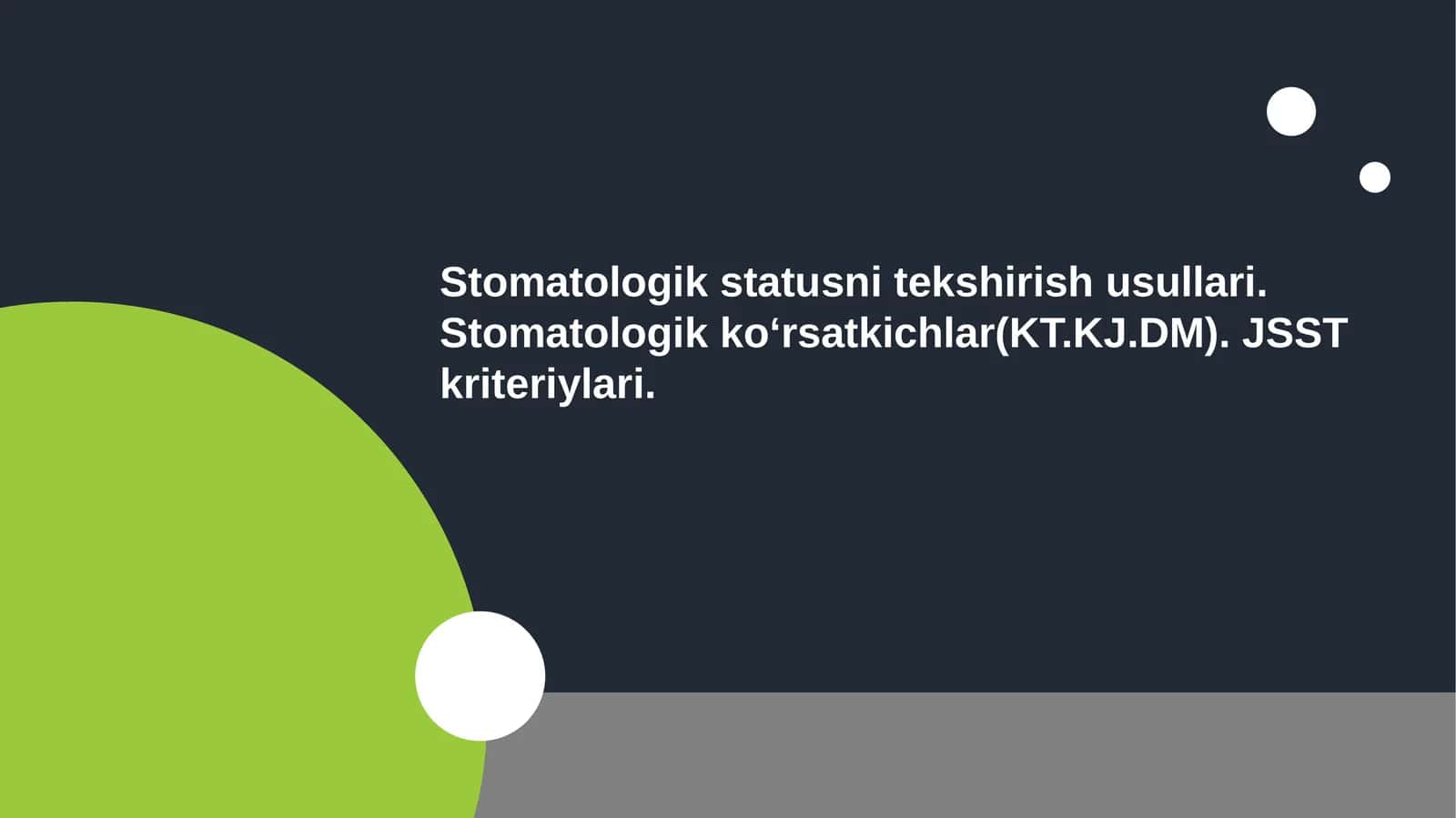 Stomatologik statusni tekshirish usullari.Stomatologik ko'rsatkichlar.(KT,KJ,DM).