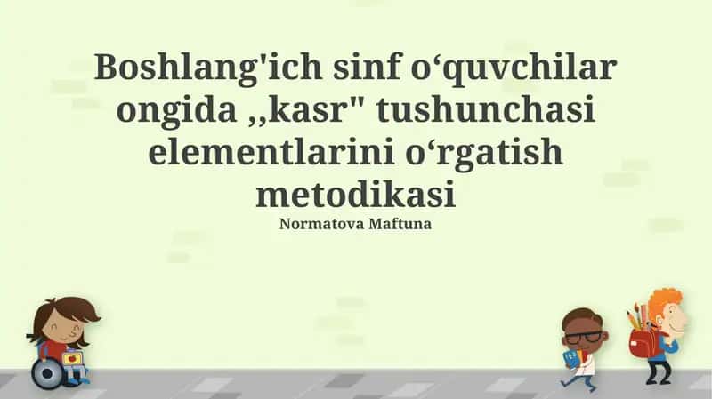 Kasr Tushunchasi Elementlarini Oʻrgatish Metodikasi