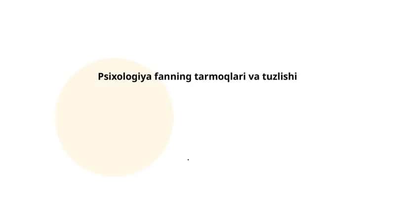 Psixologiya fanning tarmoqlari va tuzlishi