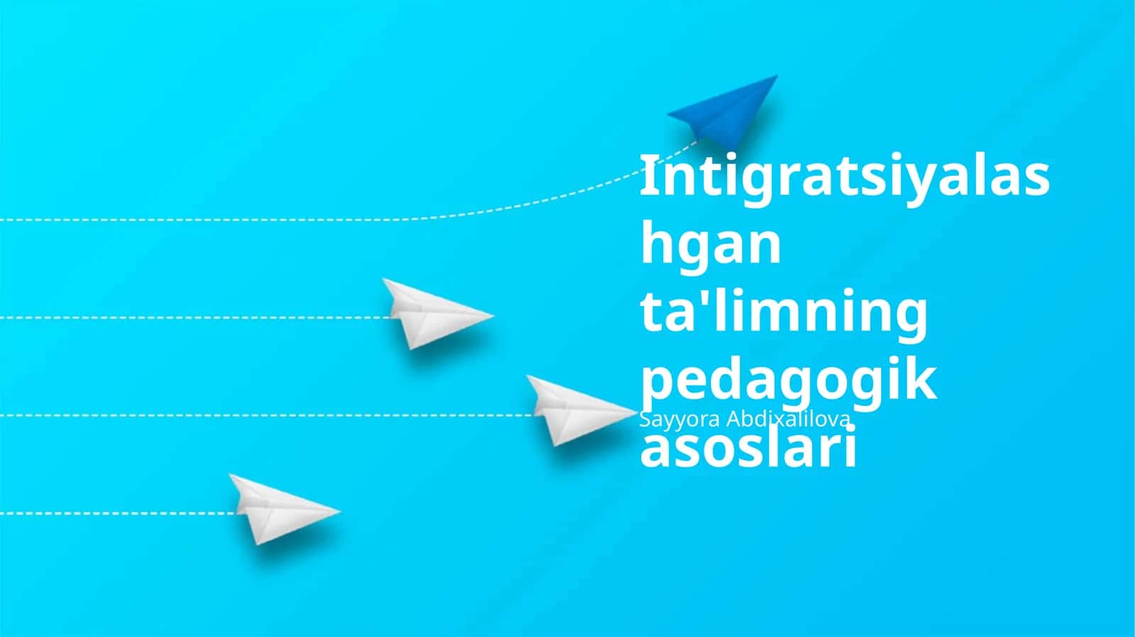 Intigratsiyalashgan ta'limning pedagogik asoslari