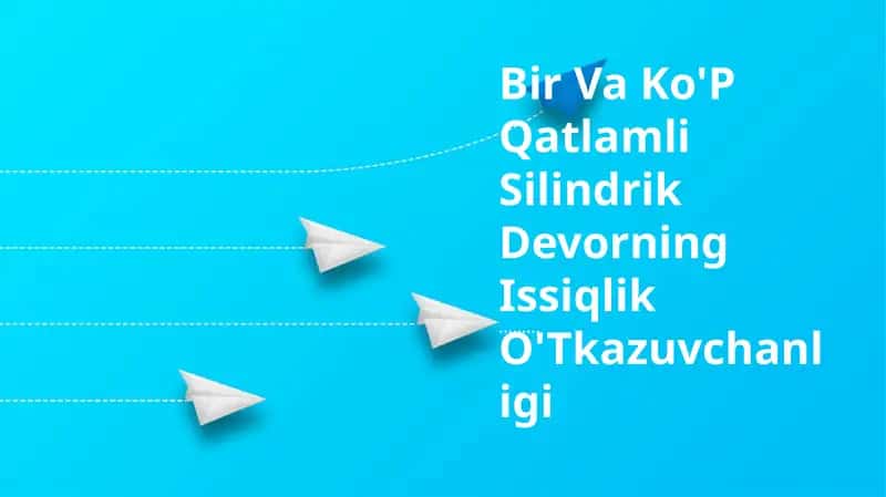 Ko'p Qatlamli Silindrik Devorning Issiqlik O'Tkazuvchanligi