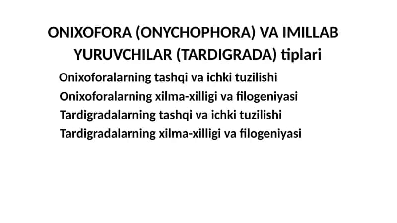ONIXOFORA(ONYCHOPHORA)VAIMILLAB YURUVCHILAR(TARDIGRADA)tiplari