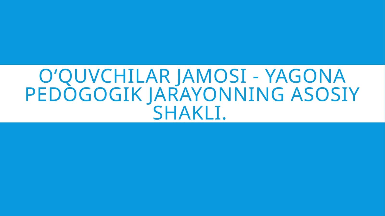 O‘quvchilar jamosi - yagona pedogogik jarayonning asosiy shakli.