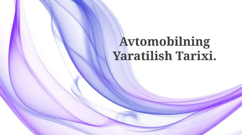 Avtomobilning Yaratilish Tarixi