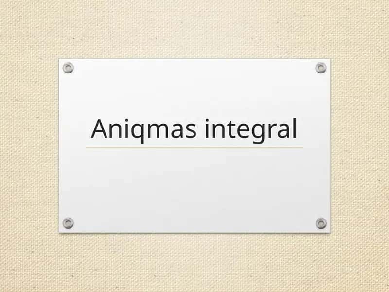 Aniqmas integral