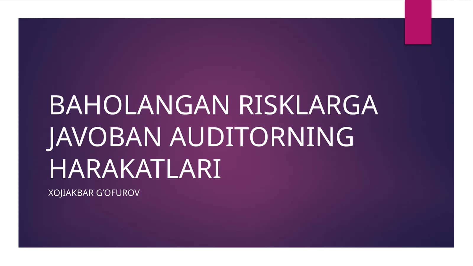 BAHOLANGAN RISKLARGA JAVOBAN AUDITORNING HARAKATLARI