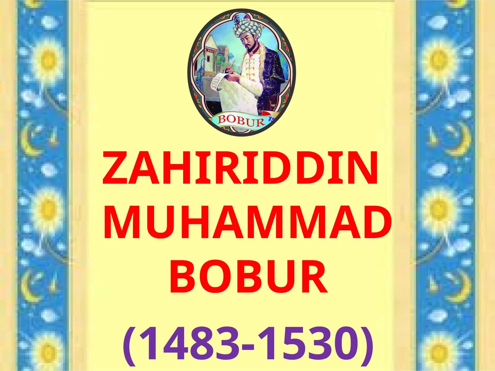 ZAHIRIDDIN MUHAMMAD BOBUR