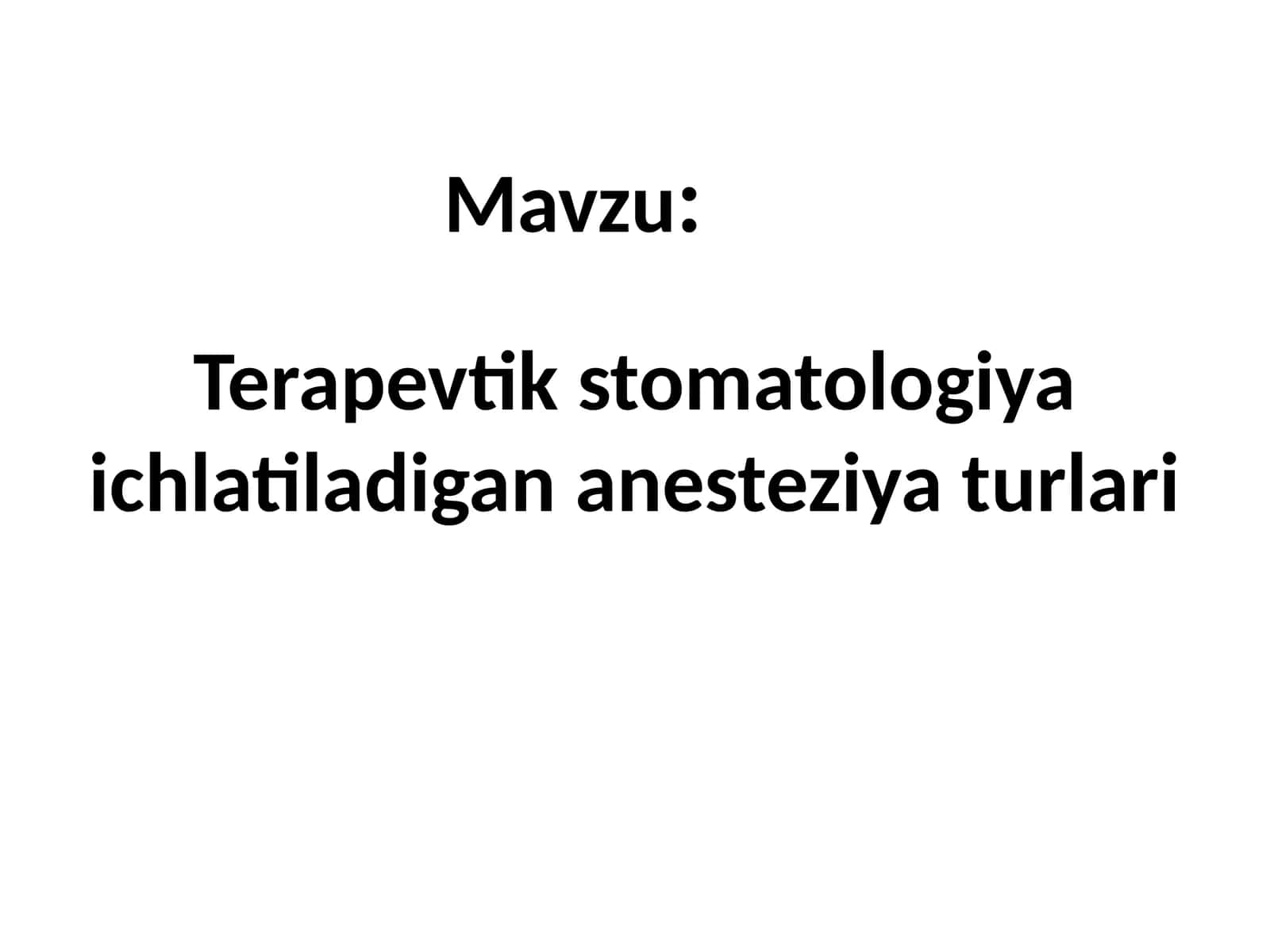 Terapevtik stomatologiyada ishlatiladigan anesteziya turlari