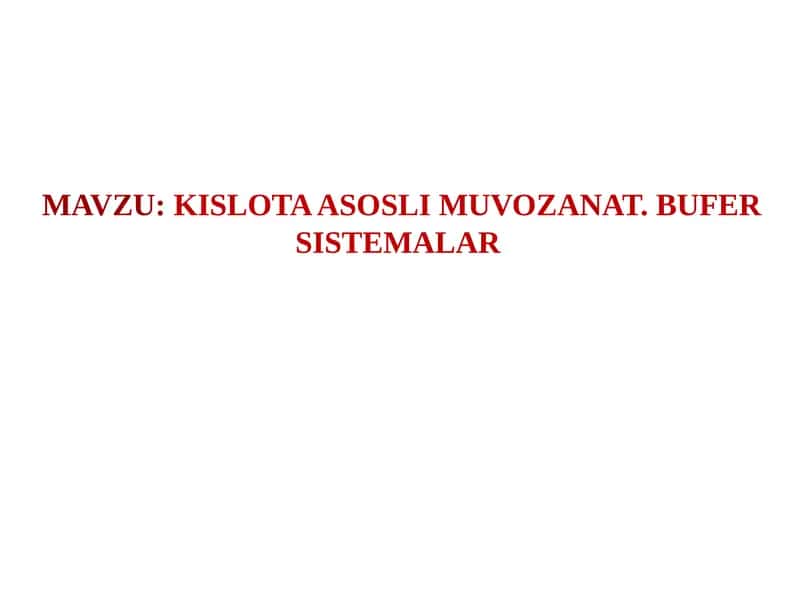 KISLOTA ASOSLI MUVOZANAT. BUFER SISTEMALAR