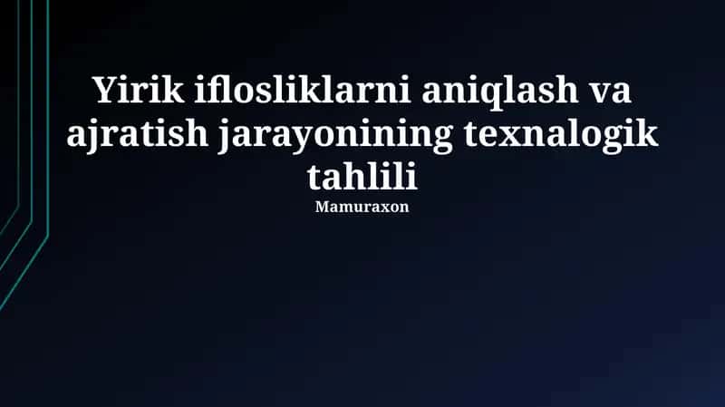 Katta aralashmalarni aniqlash va ajratish jarayonining texnologik tahlili