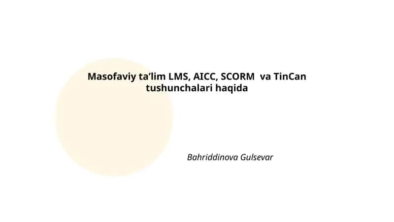 Masofaviy ta'lim LMS, AICC, SCORM va TinCan tushunchalari haqida
