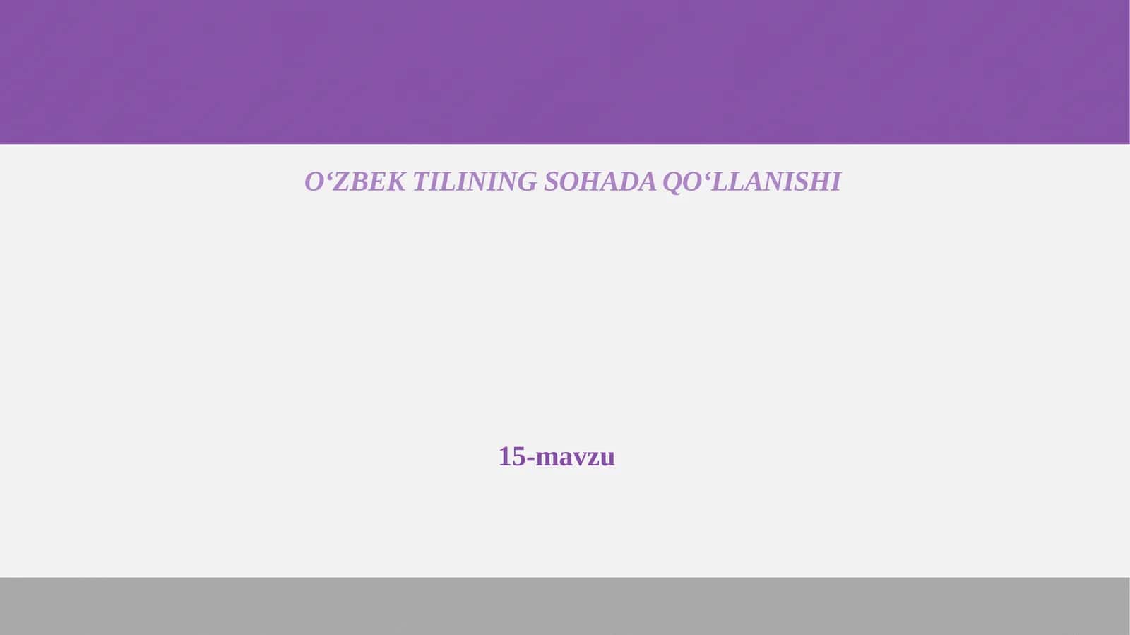 O‘ZBEK TILINING SOHADA QO‘LLANISHI