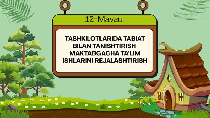 TASHKILOTLARIDA TABIAT BILAN TANISHTIRISH MAKTABGACHA TA’LIM ISHLARINI REJALASHTIRISH