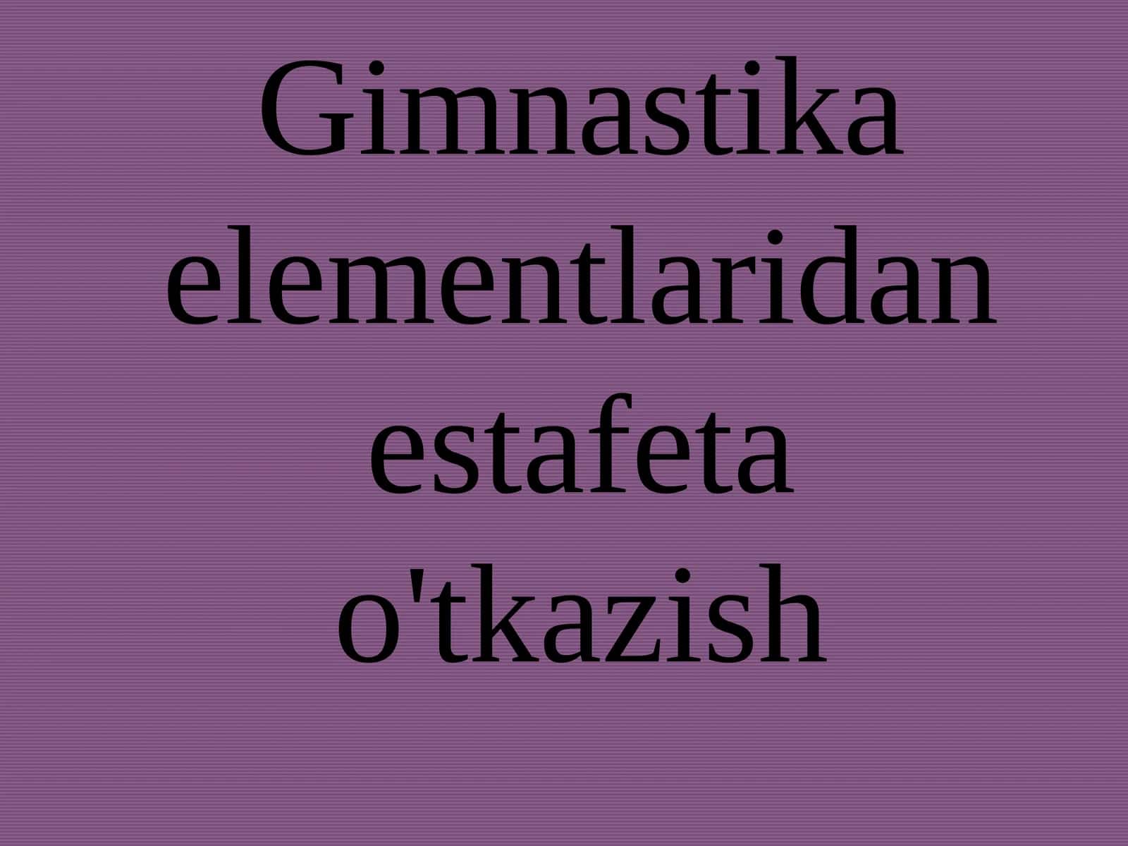 Gimnastika elementlaridan estafeta o'tkazish