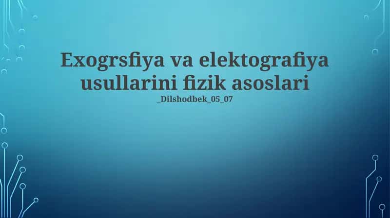 Ekzografiya va Elektrografiya Usullari