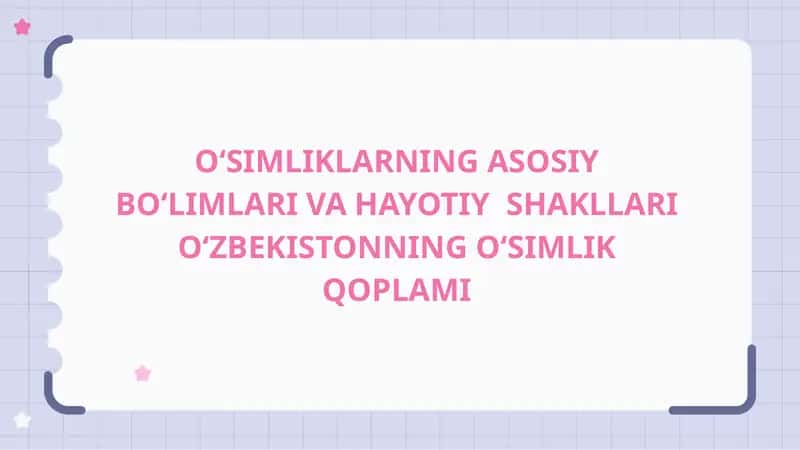 OʻSIMLIKLARNING ASOSIY BOʻLIMLARI VA HAYOTIYSHAKLLARI