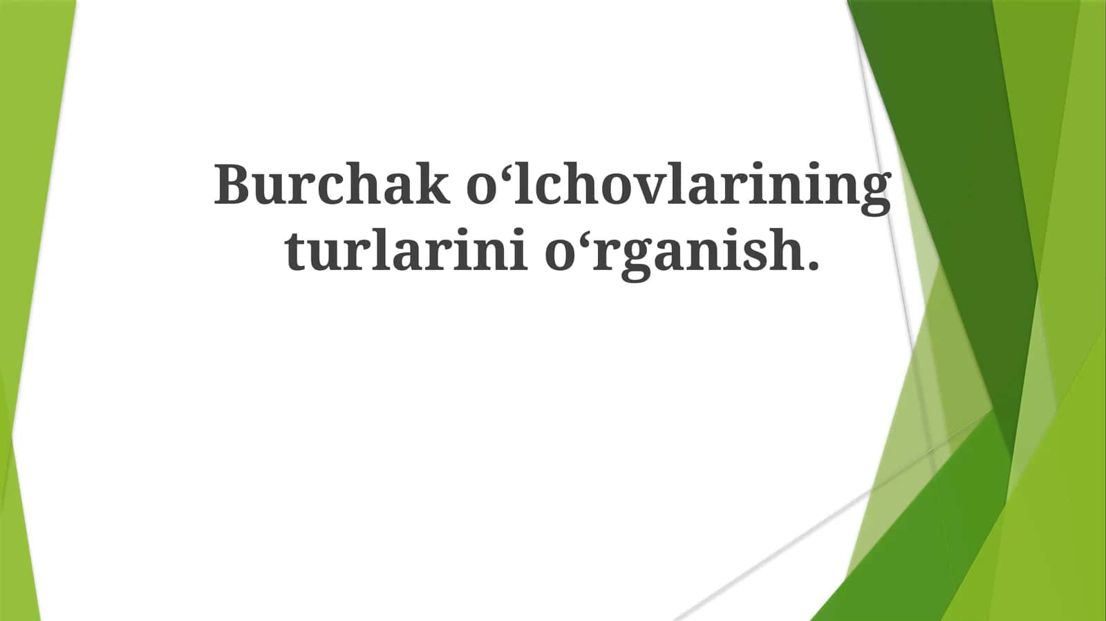 Burchakoʻlchovlarining turlarini oʻrganish