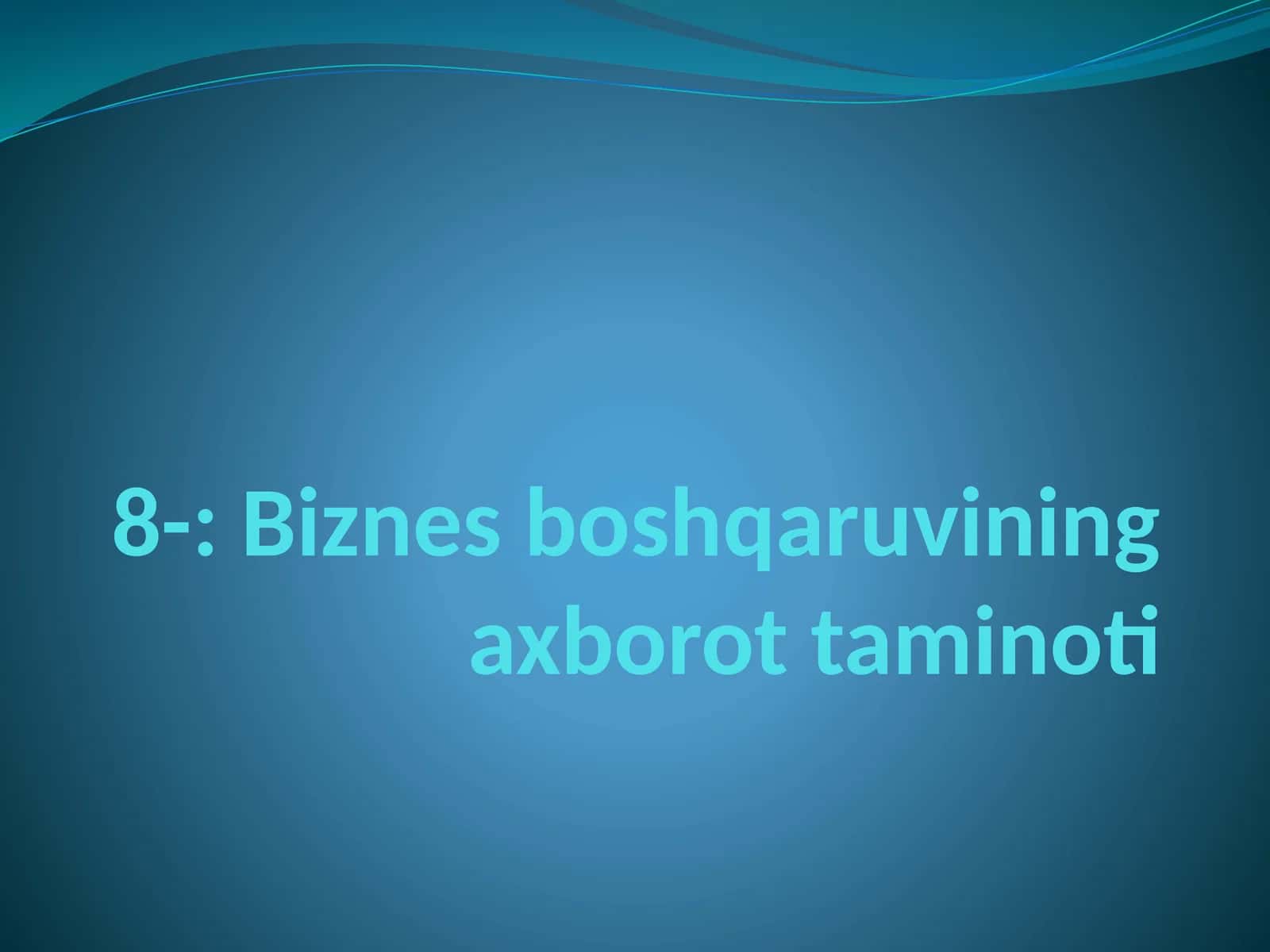 Biznes boshqaruvining axborot taminoti