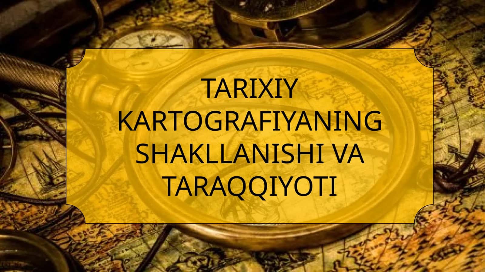TARIXIY KARTOGRAFIYANING SHAKLLANISHI VA TARAQQIYOTI