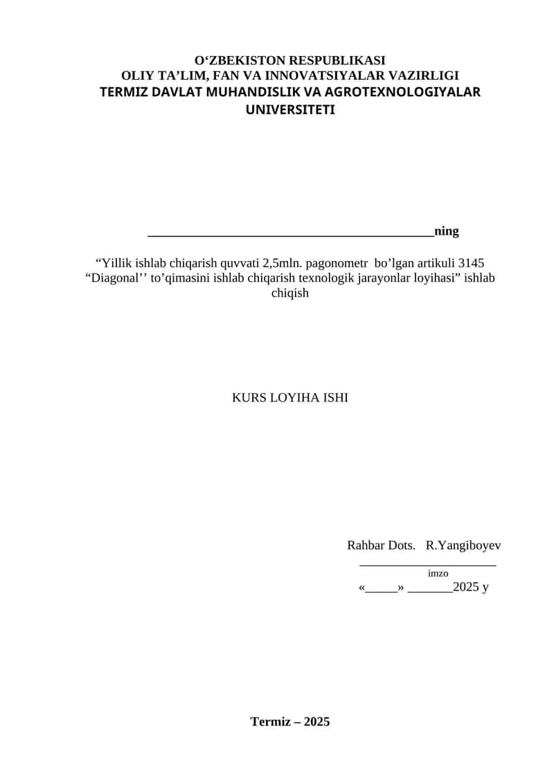 “Yillik ishlab chiqarish quvvati 2,5mln. pagonometr  bo’lgan artikuli 3145 “Diagonal’’ to’qimasini ishlab chiqarish texnologik jarayonlar loyihasi” ishlab chiqish