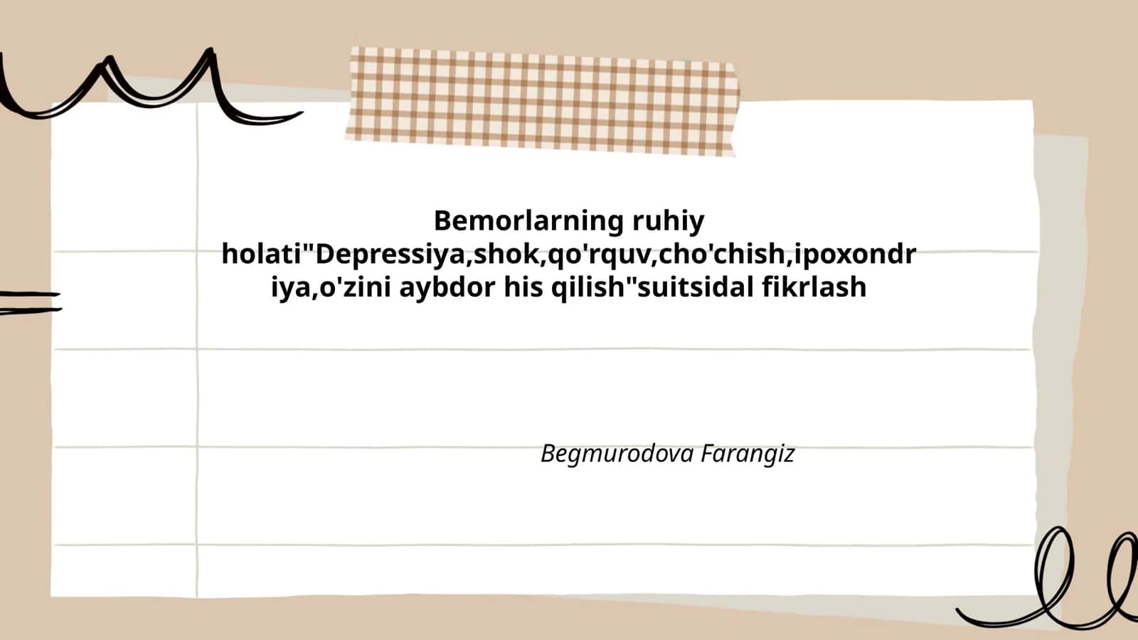 Bemorlarning ruhiy holati"Depressiya,shok,qo'rquv,cho'chish,ipoxondriya,o'zini aybdor his qilish"suitsidal fikrlash