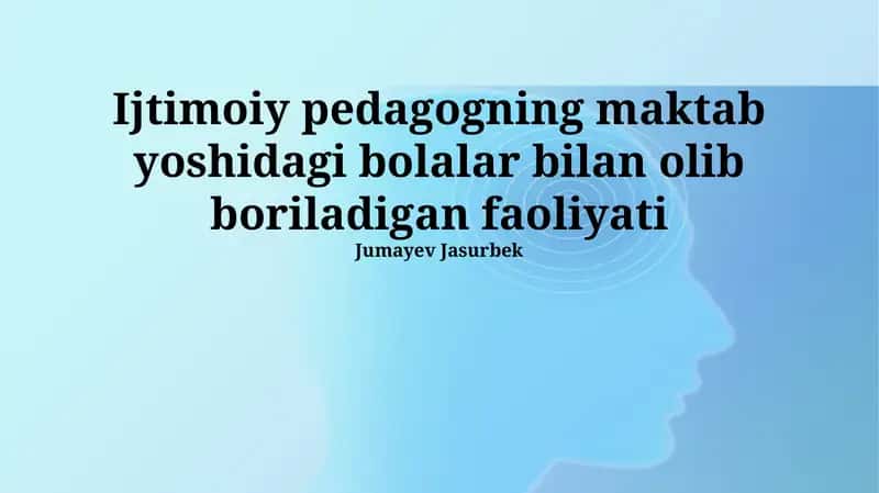 Ijtimoiy pedagogning maktab yoshidagi bolalar bilan olib boriladigan faoliyati