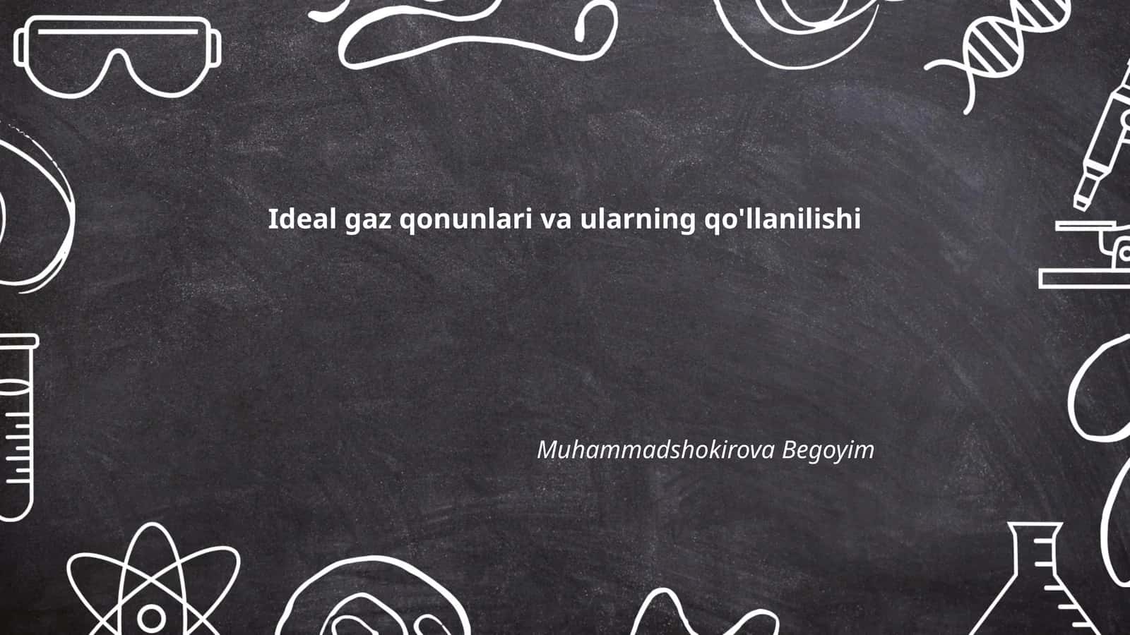 Ideal gaz qonunlari va ularning qo'llanilishi
